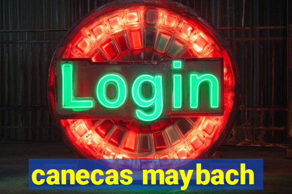 canecas maybach